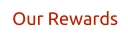 Our Rewards